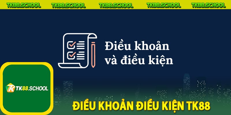 Điều khoản điều kiện TK88