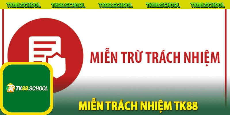 Miễn trách nhiệm TK88