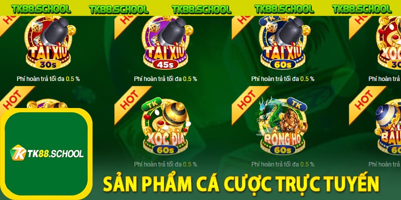 Sản phẩm cá cược trực tuyến TK88 đang cung cấp