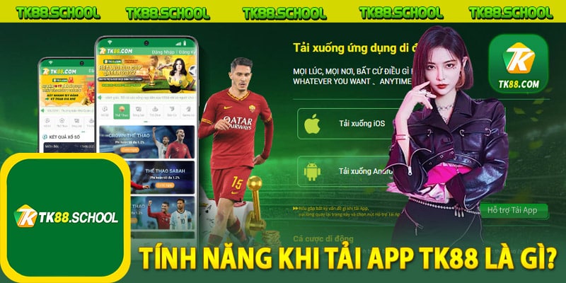 Tính năng khi tải app TK88 là gì?